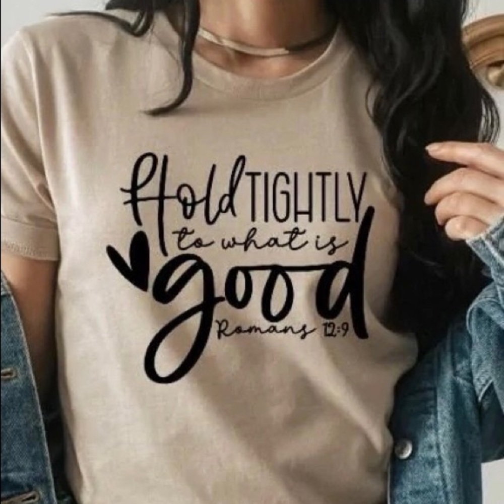 Hold Tightly To What Is Good Romans 12:9 Crew Neck Short Sleeve Tee Shirt